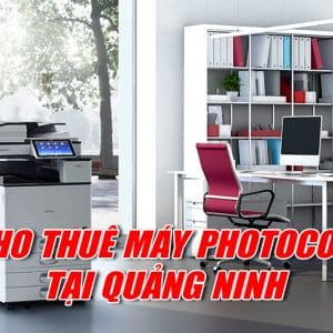 Cho thuê máy photocopy tại Quảng Ninh